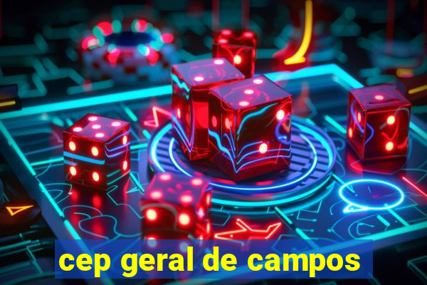 cep geral de campos